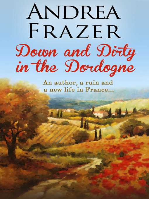 Title details for Down and Dirty in the Dordogne by Andrea Frazer - Available